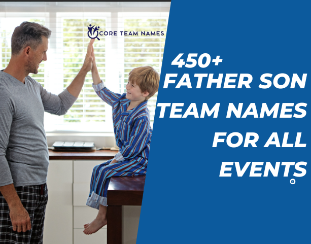 450+ Father Son Team Names for All Events