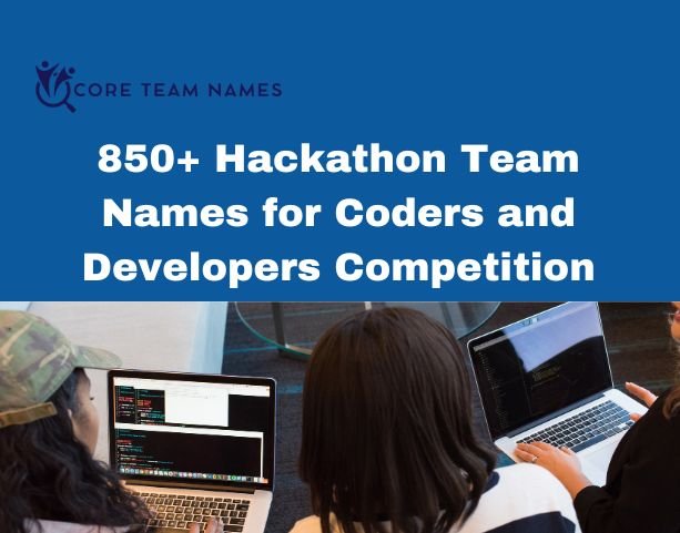 850+Hackathon Team Names for Coders and Developers Competition