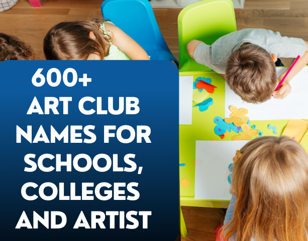 600+ Art Club Names for Schools, Colleges And Artist
