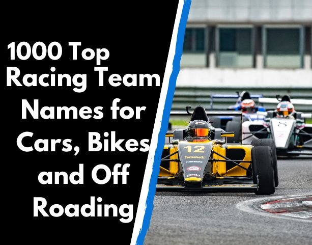1000 Top Racing Team Names for Cars, Bikes and Off Roading